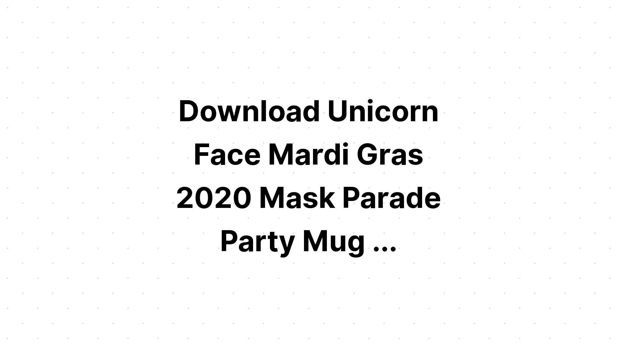 Download Mardi Gras Unicorn Face? SVG File